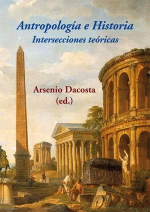 Antropología e Historia. Intersecciones teóricas. 