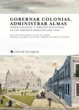 Gobernar colonias, administrar almas "Poder colonial y órdenes religiosas en los imperios ibéricos (1808-1930)". 