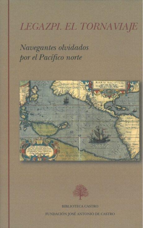 Legazpi. El Tornaviaje "Navegantes olvidados por el Pacífico norte".