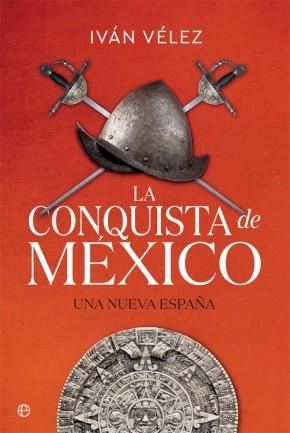 La conquista de México "Una Nueva España". 