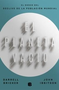 El planeta vacío. El shock del declive de la población mundial. 