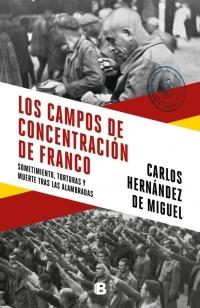 Los campos de concentración de Franco "Sometimiento, torturas y muerte tras las alambradas"