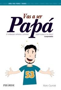 Vas a ser Papá "El embarazo semana a semana". 