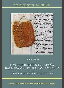 Los enfermos en la España barroca y el pluralismo médico : espacios, estrategias y actitudes.
