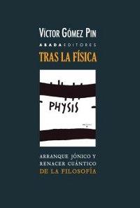 Tras la física. Arranque jónico y renacer cuántico de la filosofía.