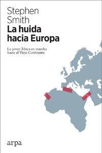 La huida hacia Europa. La joven Africa en marcha hacia el Viejo Continente. 