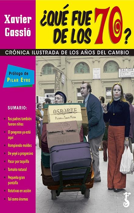 ¿Qué fue de los 70? "Crónica ilustrada de los años del cambio".
