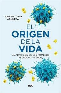 El origen de la vida. La aparición de los primeros microorganismos. 