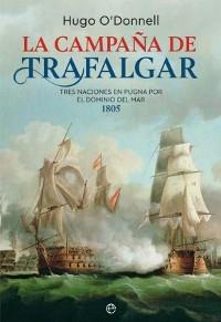 La campaña de Trafalgar. Tres naciones en pugna por el dominio del mar 1805.