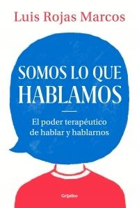 Somos lo que hablamos "El poder terapéutico de hablar y hablarnos". 