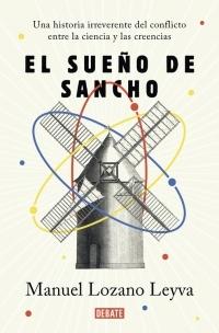 El sueño de Sancho "Una historia irreverente del conflicto entre la ciencia y las creencias". 