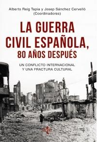 La Guerra Civil española, 80 años después "Un conflicto internacional y una fractura cultural".