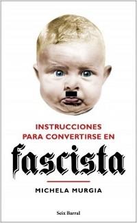 Instrucciones para convertirse en fascista. 