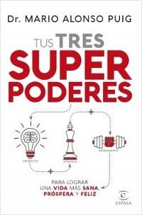 Los tres superpoderes para lograr una vida más sana, próspera y feliz. 