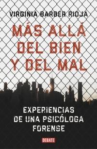 Más allá del bien y del mal. Experiencias de una psicóloga forense.