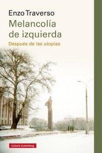 Melancolía de izquierda. Después de la utopías.