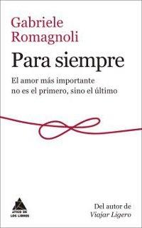 Para siempre. El amor más importante no es el primero, sino el último.