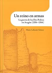 Un reino en armas. La guerra de los Dos Pedros en Aragón (1356-1366).