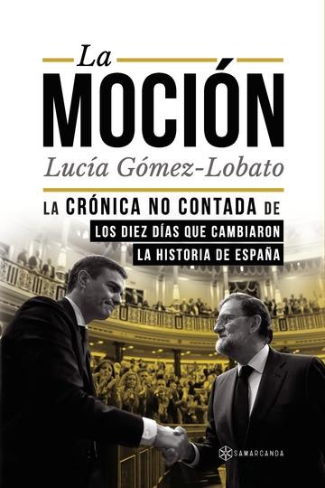 La moción "La crónica no contada de los diez días que cambiaron la historia de España". 