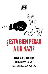 ¿Está bien pegar a un nazi? Dilemas éticos cotidianos en tiempos de redes sociales y populismo.