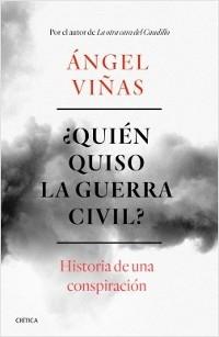 ¿Quién quiso la Guerra Civil? Historia de una conspiración.