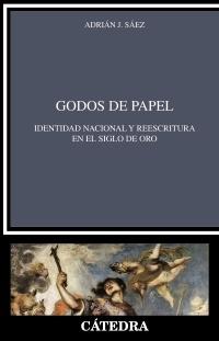 Godos de papel "Identidad nacional y reescritura en el Siglo de Oro".