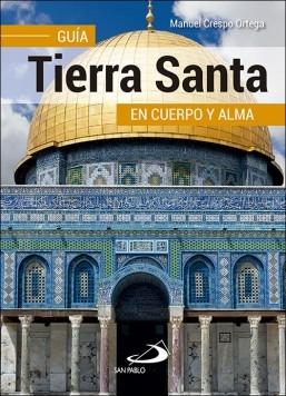 Tierra Santa. Guía en cuerpo y alma