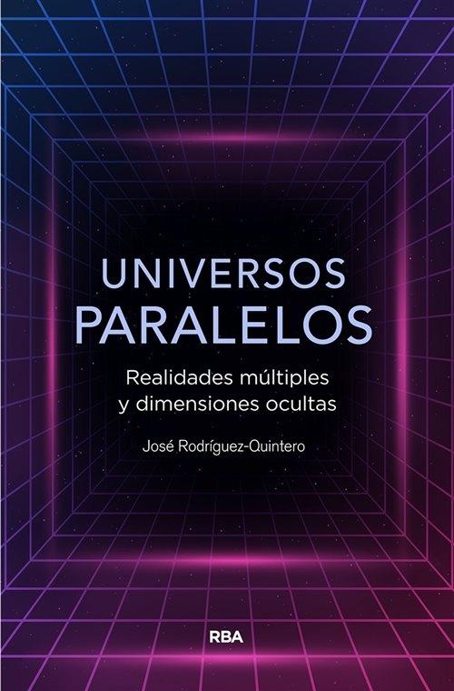 Universos paralelos "Realidades múltiples y dimensiones ocultas".