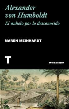 Alexander von Humboldt: El anhelo por lo desconocido. 