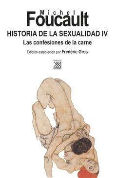 Historia de la sexualidad - IV: Las confesiones de la carne