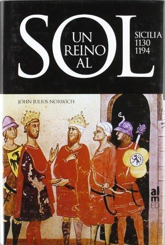 Un reino al sol. Sicilia, 1130-1194. 