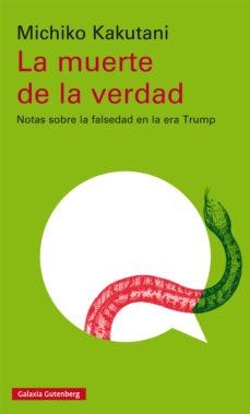 La muerte de la verdad: notas sobre la falsedad en la era Trump