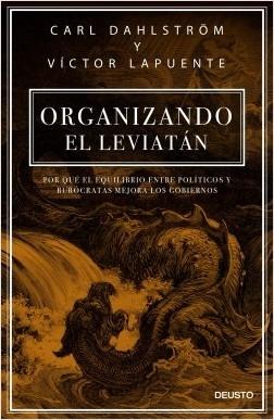 Organizando el Leviatán "Por qué el equilibrio entre políticos y burócratas mejora los gobiernos". 