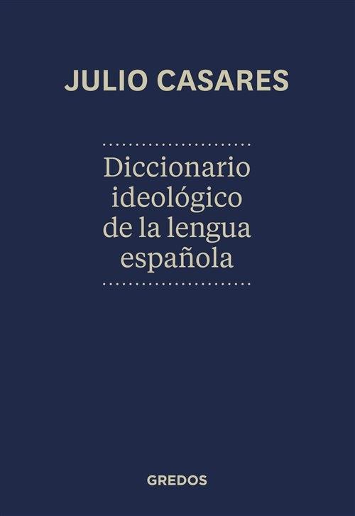 Diccionario ideológico de la lengua española "Desde la idea a la palabra; desde la palabra a la idea". 
