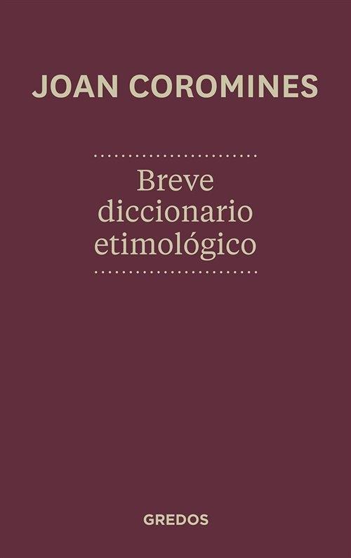 Breve diccionario etimológico de la lengua castellana.