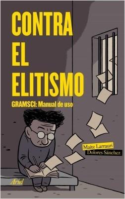 Contra el elitismo "Gramsci: manual de uso". 