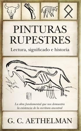 Pinturas rupestres. Lectura, significado e historia. 