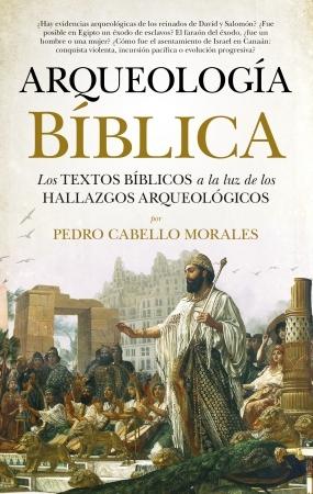 Arqueología bíblica "Los textos bíblicos a la luz de los hallazgos arqueológicos".