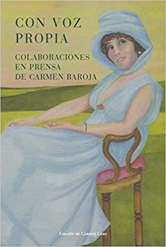 Con voz propia "Colaboraciones en prensa de Carmen Baroja". 