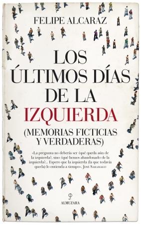 Los últimos días de la izquierda "(Memorias ficticias y verdaderas)".