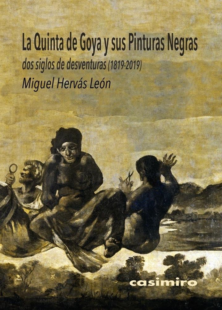 La Quinta de Goya y sus Pinturas Negras "Dos siglos de desventuras (1819-2019)"