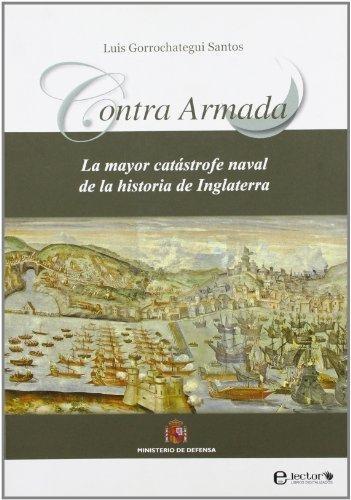 Contra Armada. La mayor catástrofe naval de la historia de Inglaterra.