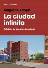 La ciudad infinita "Crónicas de exploración urbana".