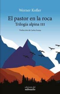 El pastor en la roca. Trilogía alpina III. 