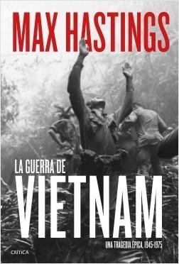 La guerra de Vietnam "Una tragedia épica, 1945-1975".