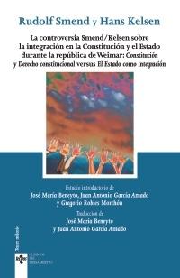 La controversia Smend/Kelsen sobre la integración en la Constitución y el Estado "Durante la República de Weimar. Constitución y Derecho constitucional versus El Estado como integración"