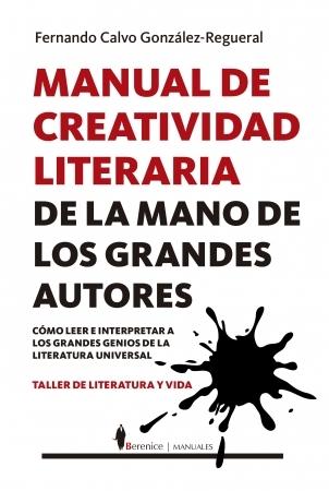 Manual de creatividad literaria de la mano de los grandes autores "Cómo leer e interpretar a los grandes genios de la literatura universal"