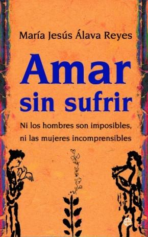 Amar sin sufrir "Ni los hombres son imposibles, ni las mujeres incomprensibles". 