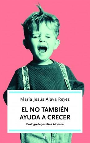 El No también ayuda a crecer "Cómo superar momentos difíciles de los hijos y favorecer su educación y desarrollo"