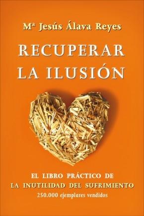 Recuperar la ilusión "El libro práctico de "La inutilidad del sufrimiento"".